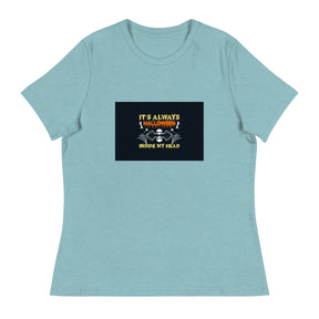 Its Always Women's Relaxed T-Shirt