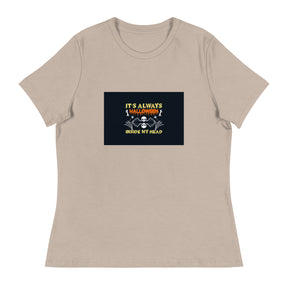 Its Always Women's Relaxed T-Shirt