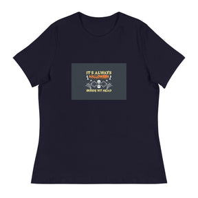 Its Always Women's Relaxed T-Shirt