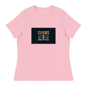 Its Always Women's Relaxed T-Shirt